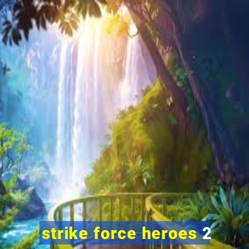 strike force heroes 2